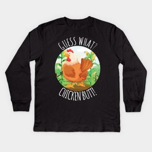 Guess What Chicken Butt Kids Long Sleeve T-Shirt